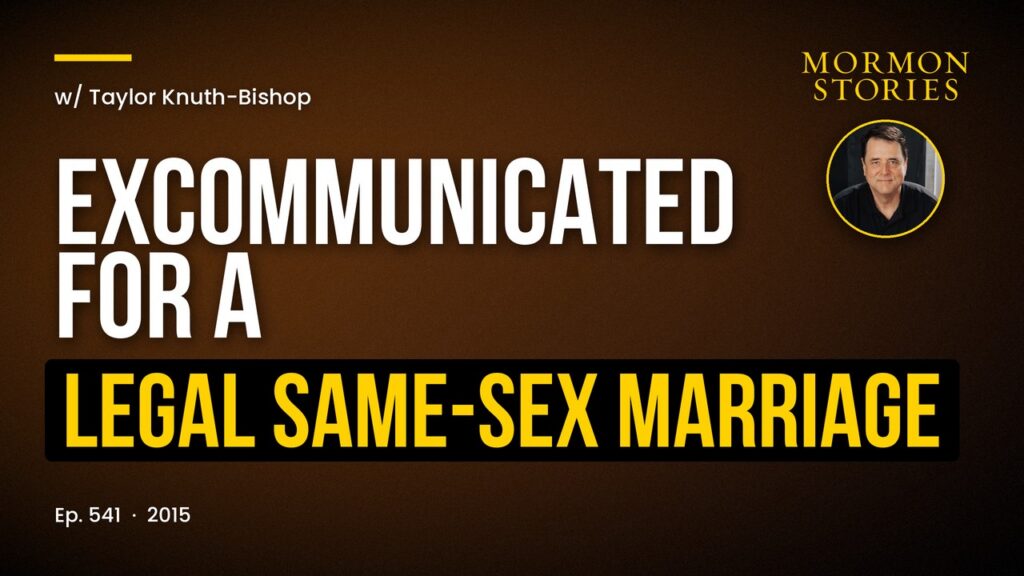 LDS Church is Now Excommunicating Legally Same-Sex Married Members - Taylor Knuth-Bishop