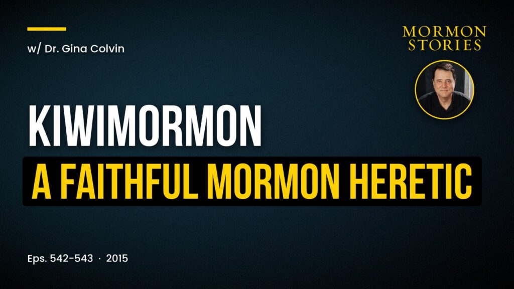 Gina Colvin - KiwiMormon and Fearless/Faithful Mormon Heretic
