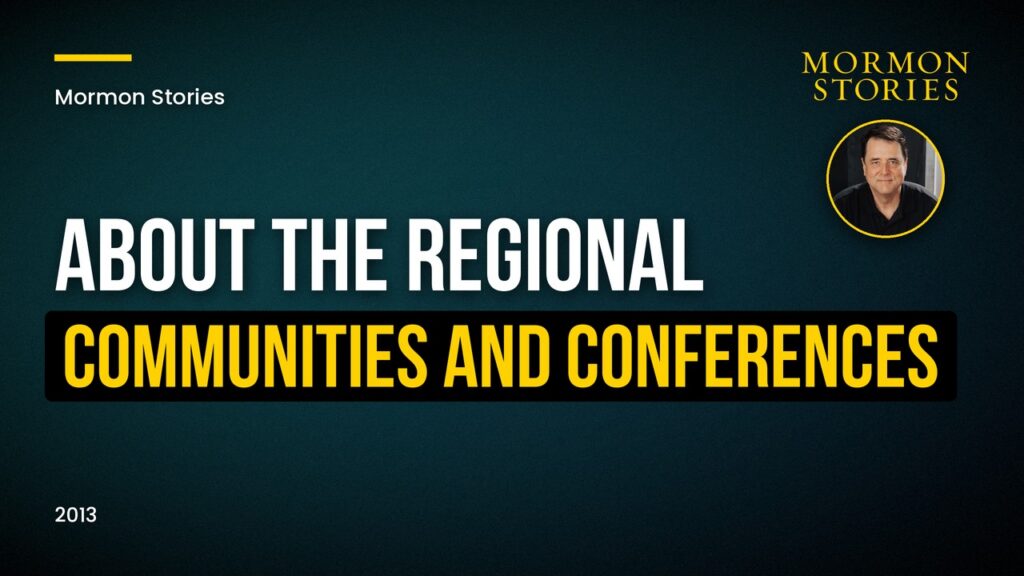 A Clarification about the Mormon Stories Regional Communities and Conferences