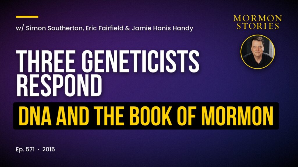 Three Geneticists Respond to the LDS Essay on DNA and the Book of Mormon, and to Apologist Michael Ash Ep. 571