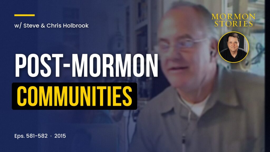 Steve and Chris Holbrook on Discovering and Growing Healthy Post-Mormon Communities