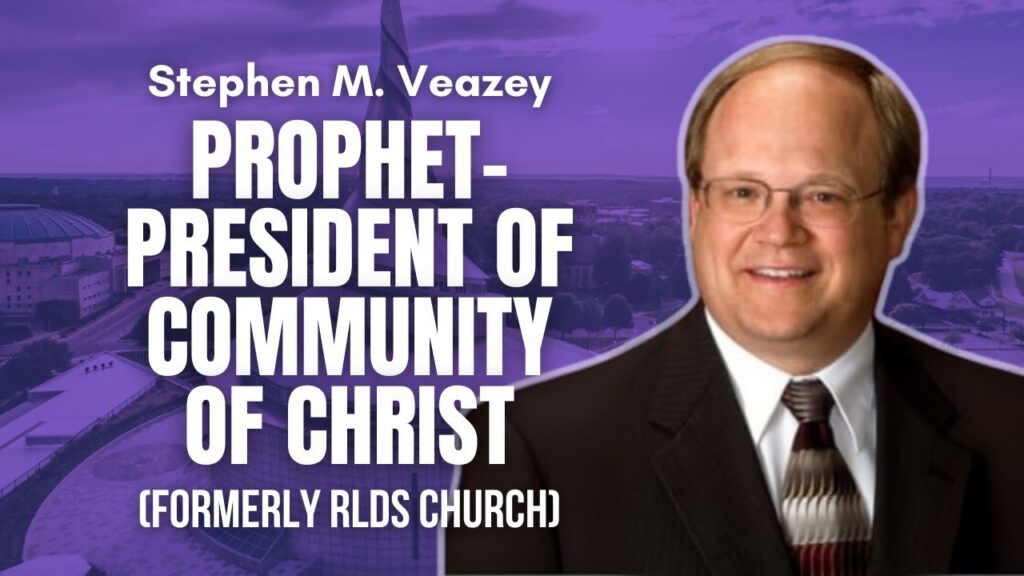 Stephen M. Veazey, Prophet-President of Community of Christ (Formerly RLDS Church)