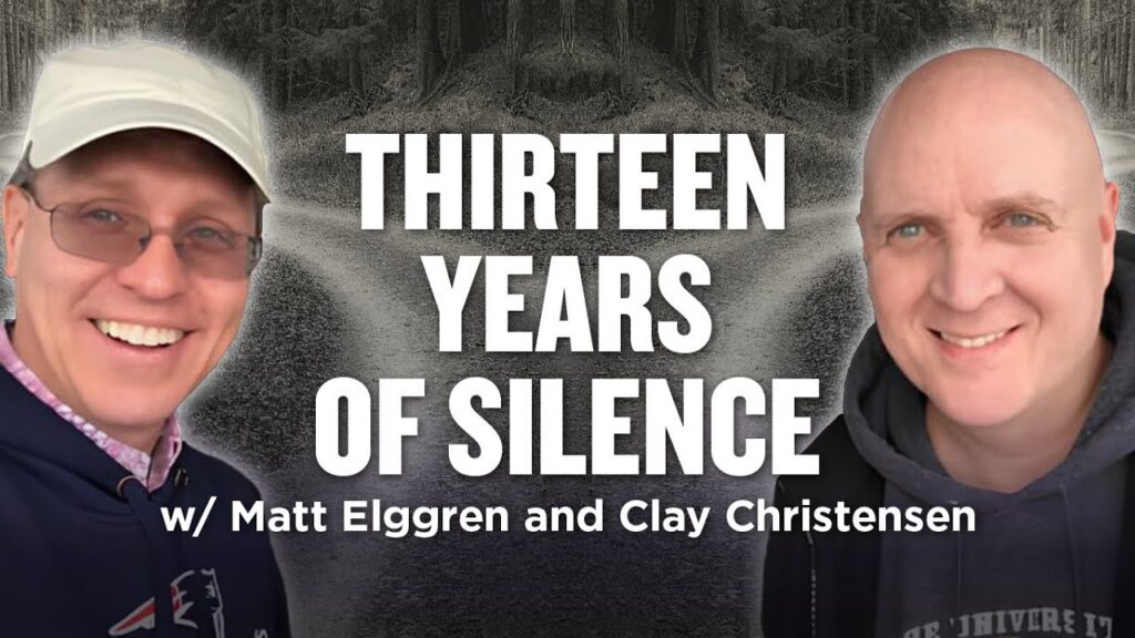 Thirteen Years of Silence - Matt Elggren and Clay Christensen's Story of Family, Faith, Doubt, and Hope