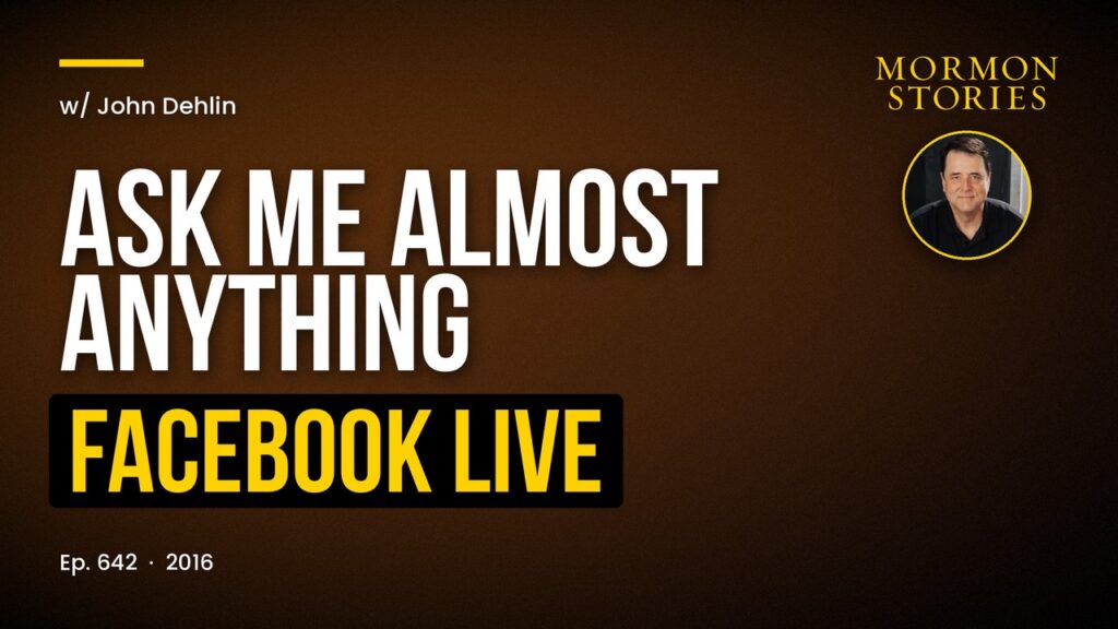 John Dehlin "Ask Me Almost Anything" on Facebook Live!
