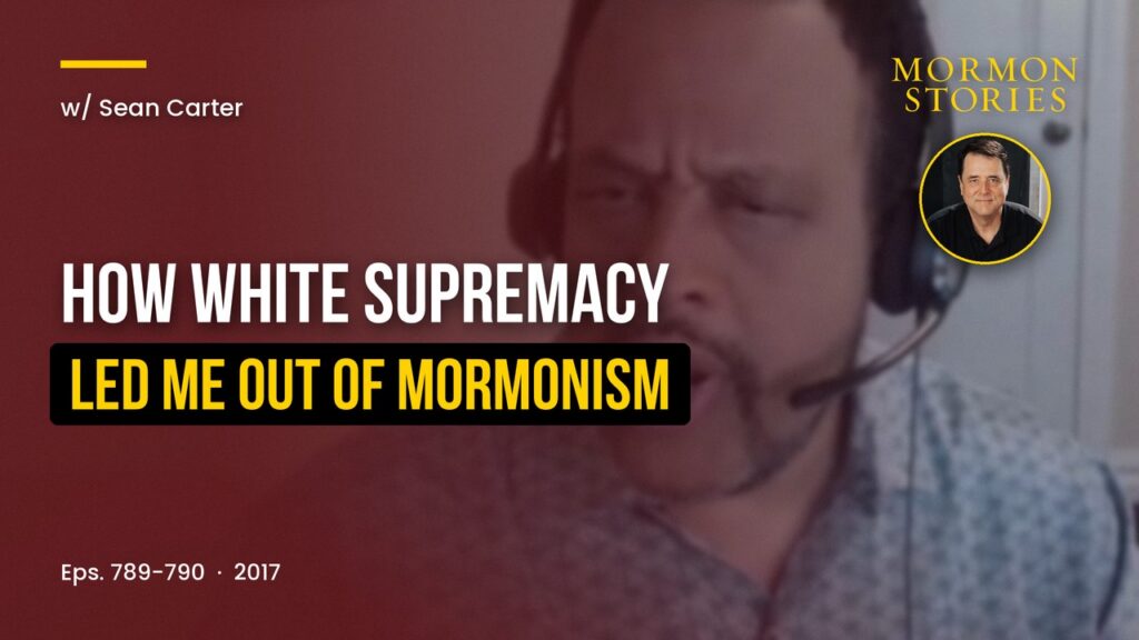 Sean Carter - How White Supremacy Led Me Out of Mormonism