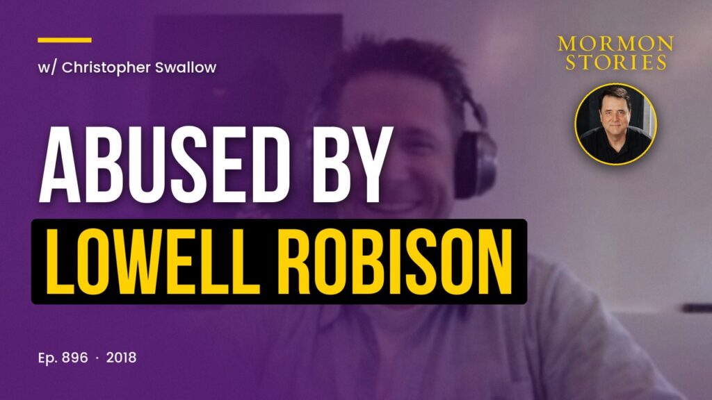 Abused by Lowell Robison who was still Allowed to Serve as Mission President - Christopher Swallow