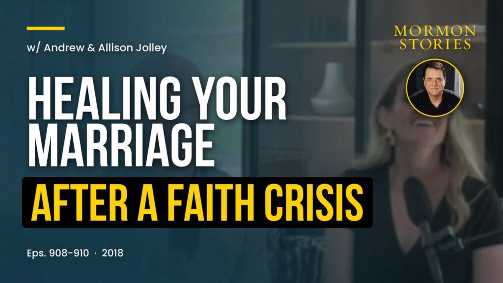 Andrew and Allison Jolley - Healing Your Marriage after a Faith Crisis