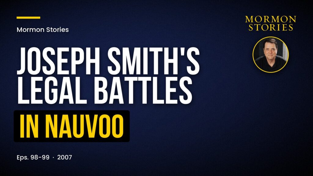 Joseph Smith's Legal Battles During the Nauvoo Period | Ep. 98-99