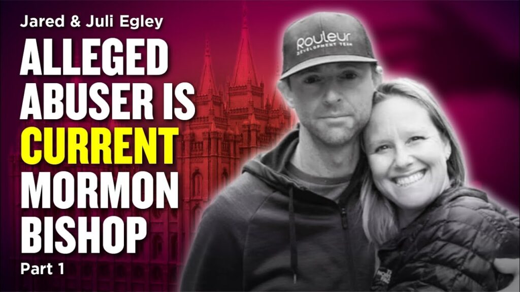 When the Church Protects Abusers - Jared and Juli Egley - Alleged Abuser is Current Bishop | Ep. 991-993