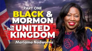 Growing Up Black and Mormon in the UK – Mariama Nadworna Pt. 1 | Ep. 2201