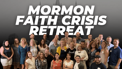 Mormon Faith Crisis Retreat