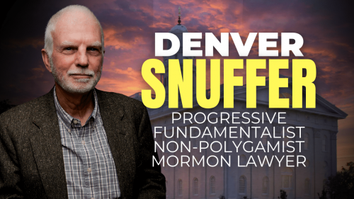 Denver Snuffer Progressive Fundamentalist Non-Polygamist Mormon Lawyer