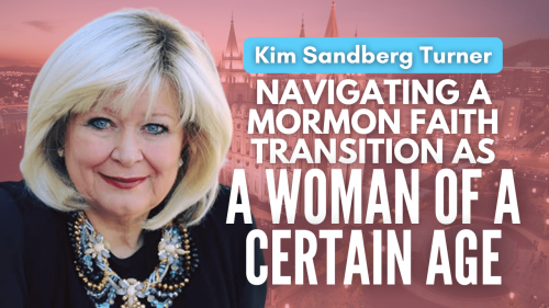 Navigating a Mormon Faith Transition as a woman of a certain age - Turner