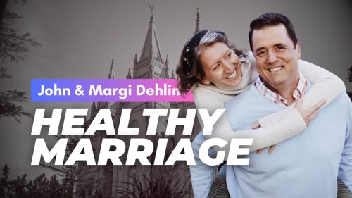 John & Margi Dehlin - Healthy Marriage