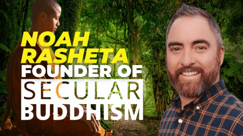 Noah Rasheta Founder of Secular Buddhism