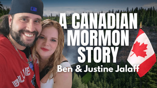 A Canadian Mormon Story - Ben & Justine Jalaff Pt. 1