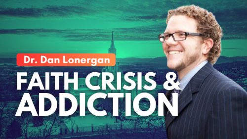 Faith Crisis & Addiction