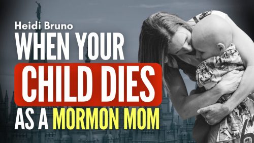 When Your Child Dies as a Mormon Mom