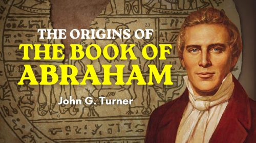 The origins of the Book of Abraham - John G. Turner