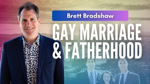Brett Bradshaw - Gay Marriage & Fatherhood