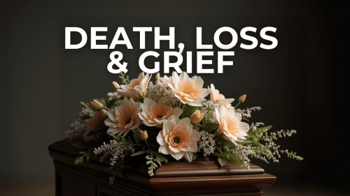 Death, loss and grief