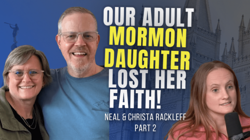 Our Adult Mormon Daughter Lost Her Faith!