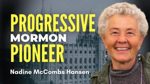 Progressive Mormon Pioneer - Nadine McCombs Hansen