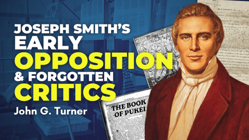 Joseph Smith's early opposition and forgotten critics - John G. Turner
